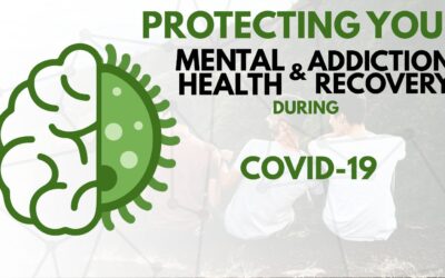 Protecting your Mental Health & Addiction Recovery during COVID19