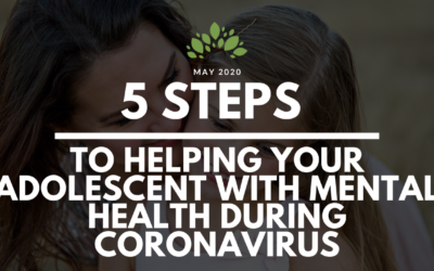 5 Steps to Helping your Adolescent with Mental Health During Coronavirus
