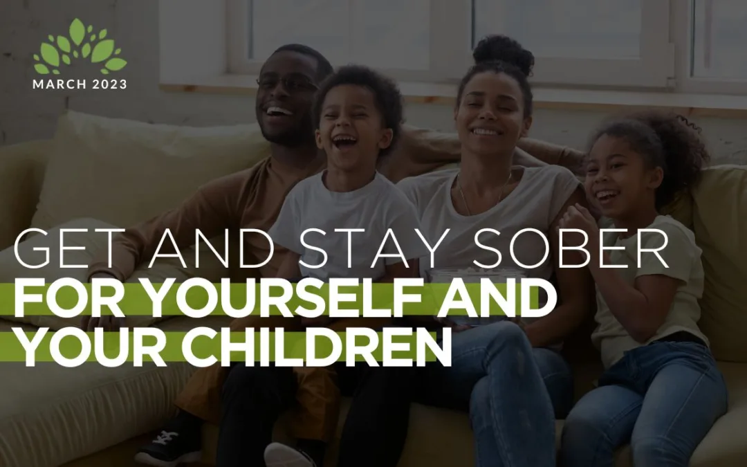 Get And Stay Sober For Yourself And Your Children