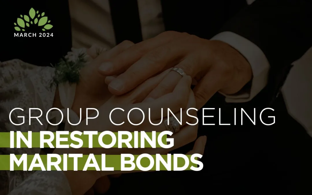 The Vital Role of Group Counseling in Restoring Marital Bonds