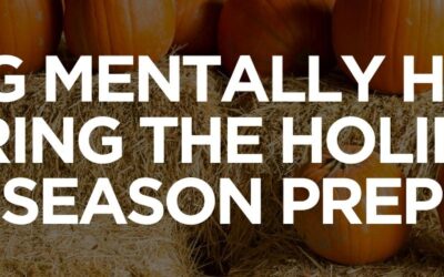 Staying Mentally Healthy During the Holiday Season Prep