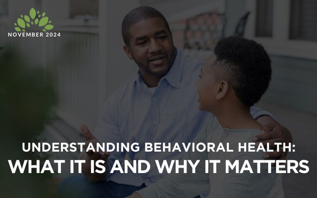 Understanding Behavioral Health: What It Is and Why It Matters