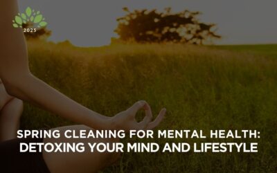 Spring Cleaning for Mental Health: Detoxing Your Mind and Lifestyle