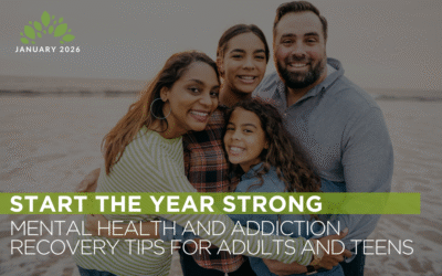 Start the Year Strong: Mental Health and Addiction Recovery Tips for Adults and Teens